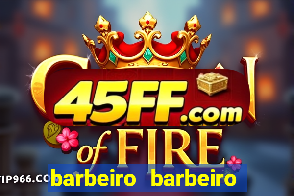 barbeiro barbeiro barbeiro bicho significado espiritual